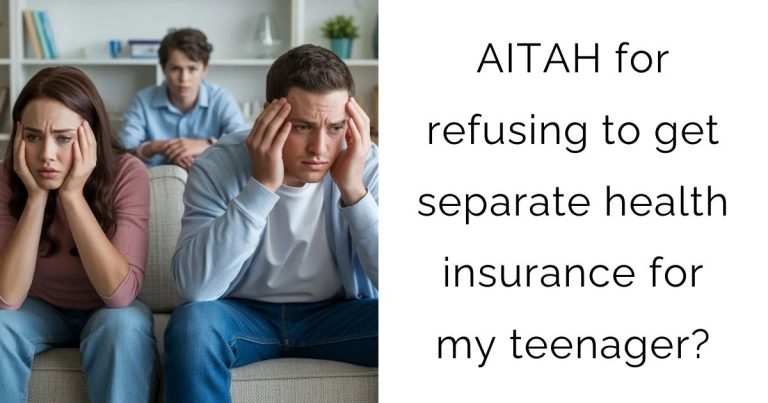 AITAH for refusing to get separate health insurance for my teenager?