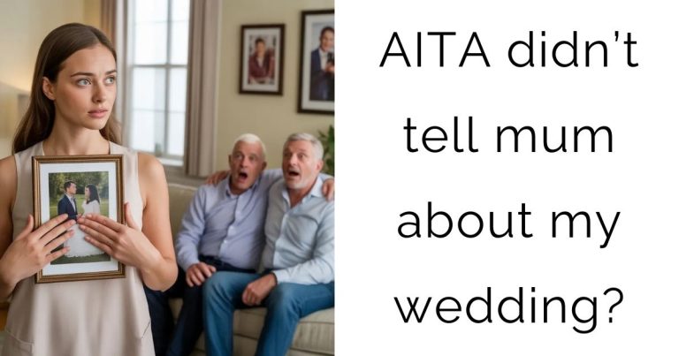 AITA didn’t tell mum about my wedding?