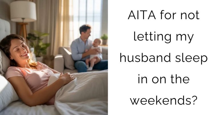 AITA for not letting my husband sleep in on the weekends?