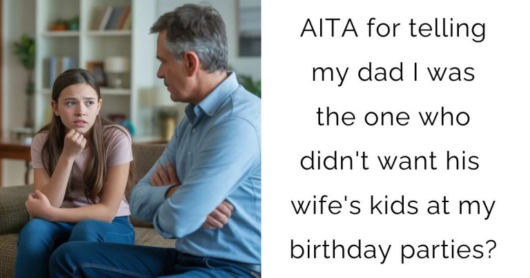 AITA for telling my dad I was the one who didn’t want his wife’s kids at my birthday parties?