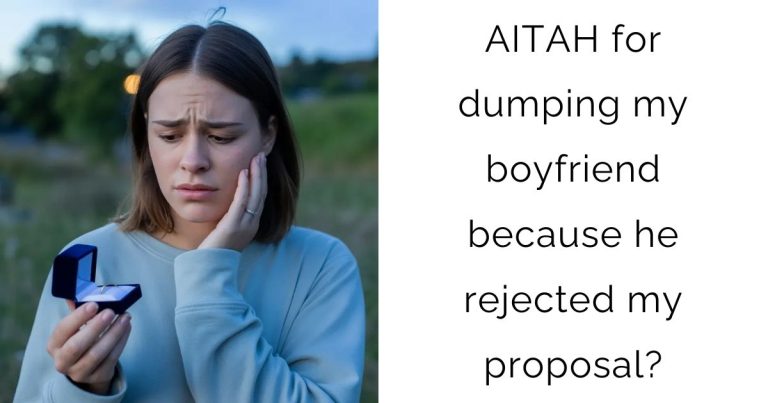 AITAH for dumping my boyfriend because he rejected my proposal?