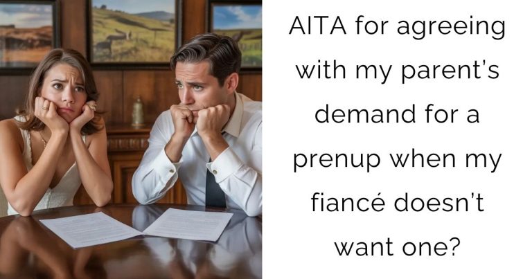 AITA for agreeing with my parent’s demand for a prenup when my fiancé doesn’t want one?