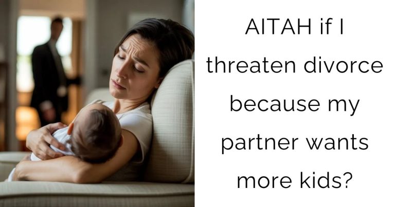 AITAH if I threaten divorce because my partner wants more kids?