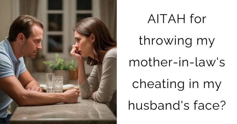 AITAH for throwing my mother-in-law’s cheating in my husband’s face?