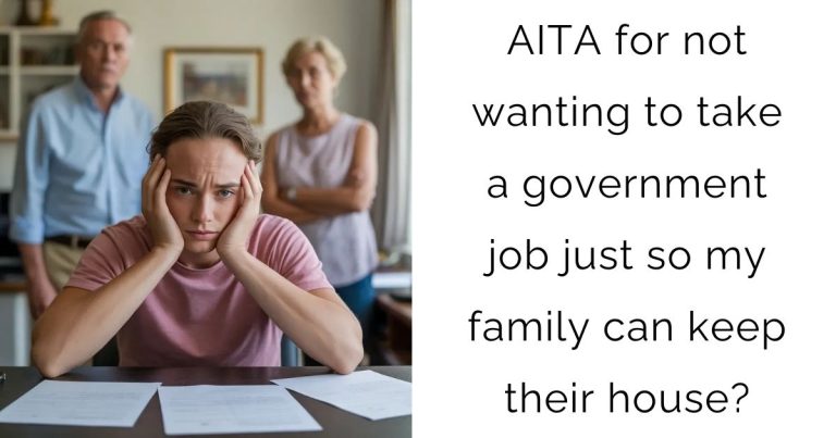 AITA for not wanting to take a government job just so my family can keep their house?
