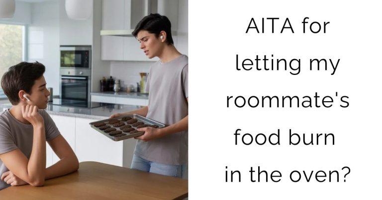 AITA for letting my roommate’s food burn in the oven?