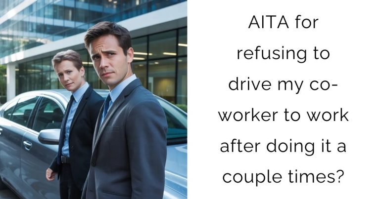 AITA for refusing to drive my co-worker to work after doing it a couple times?