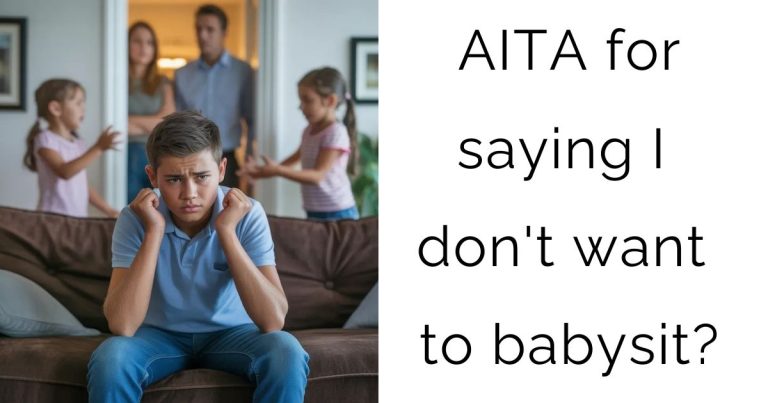 AITA for saying I don’t want to babysit?