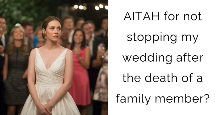AITAH for not stopping my wedding after the death of a family member?