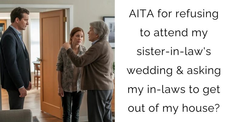 AITA for refusing to attend my sister-in-law’s wedding & asking my in-laws to get out of my house?