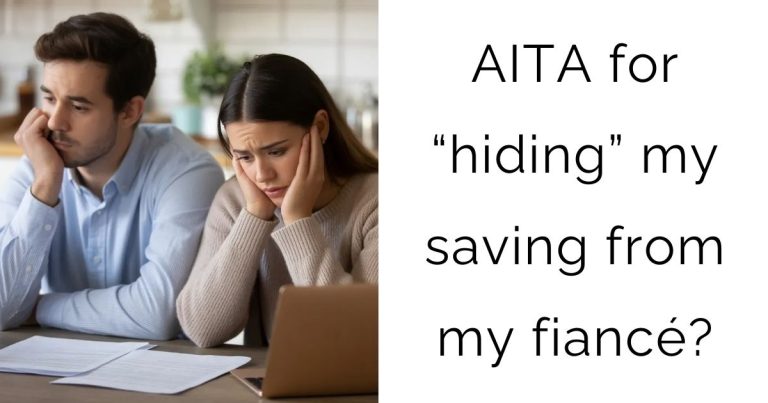 AITA for “hiding” my saving from my fiancé?