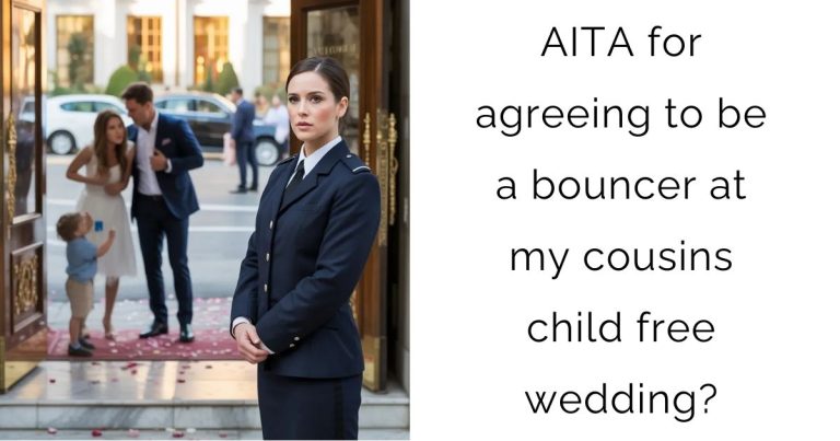 AITA for agreeing to be a bouncer at my cousins child free wedding?
