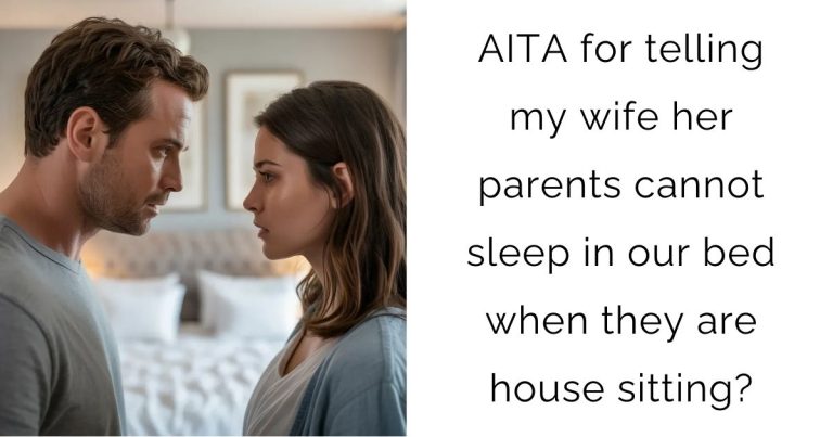 AITA for telling my wife her parents cannot sleep in our bed when they are house sitting?