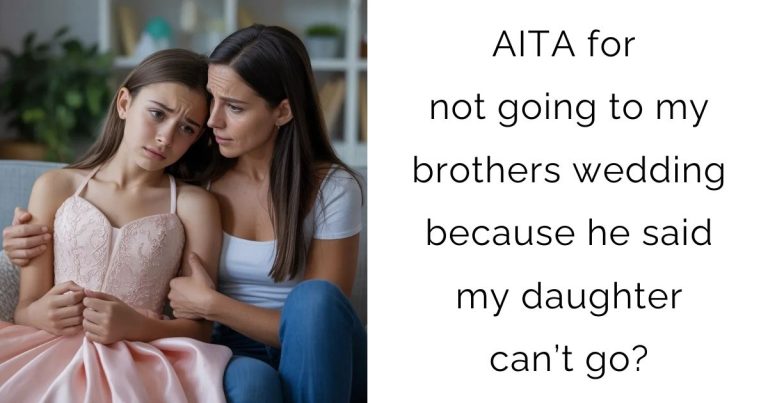 AITA for not going to my brothers wedding because he said my daughter can’t go?