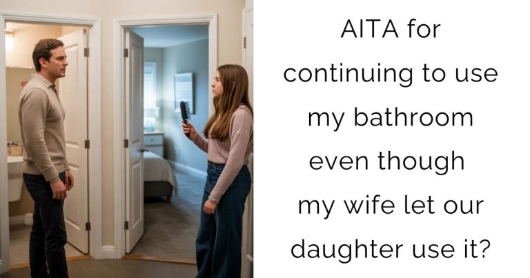 AITA for continuing to use my bathroom even though my wife let our daughter use it?