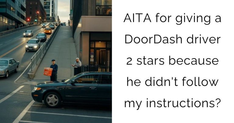 AITA for giving a DoorDash driver 2 stars because he didn’t follow my instructions?