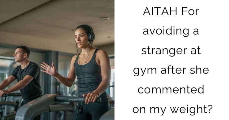 AITAH For avoiding a stranger at gym after she commented on my weight?