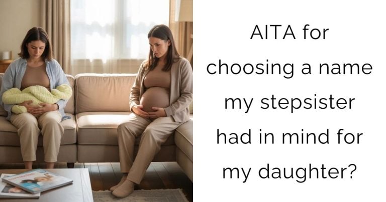 AITA for choosing a name my stepsister had in mind for my daughter?