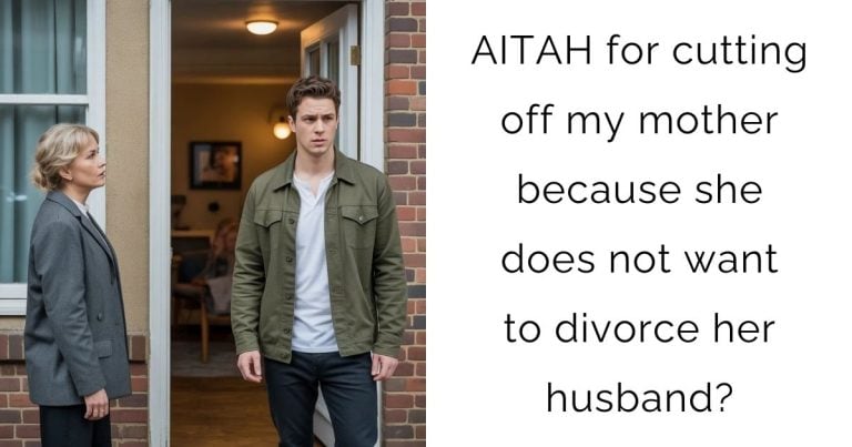 AITAH for cutting off my mother because she does not want to divorce her husband?