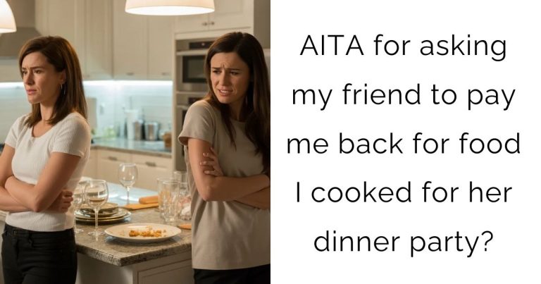 AITA for asking my friend to pay me back for food I cooked for her dinner party?