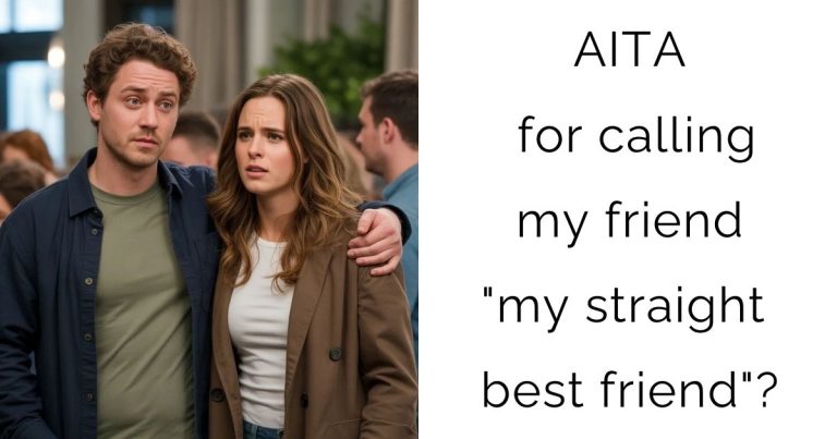 AITA for calling my friend “my straight best friend”?