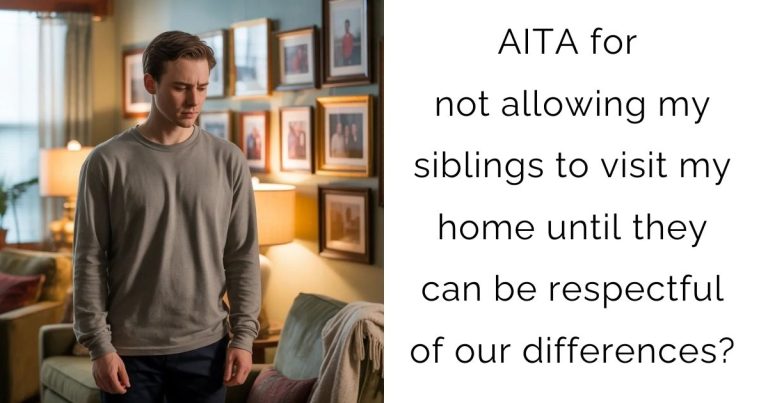 AITA for not allowing my siblings to visit my home until they can be respectful of our differences?