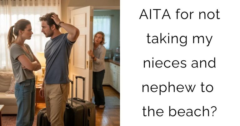 AITA for not taking my nieces and nephew to the beach?