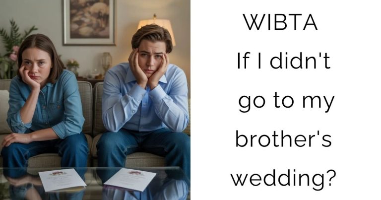 WIBTA If I didn’t go to my brother’s wedding?