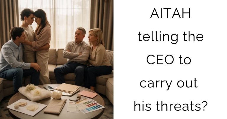 AITAH telling the CEO to carry out his threats?