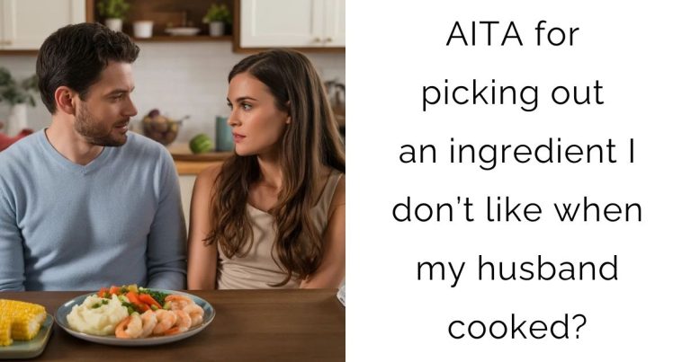 AITA for picking out an ingredient I don’t like when my husband cooked?
