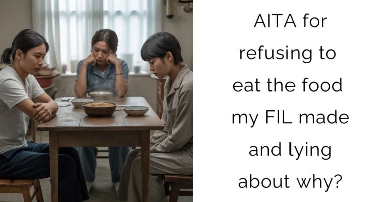 AITA for refusing to eat the food my FIL made and lying about why?