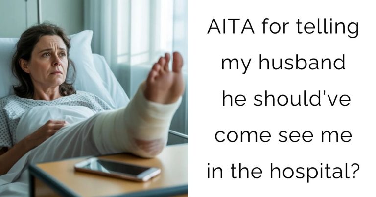 AITA for telling my husband he should’ve come see me in the hospital?