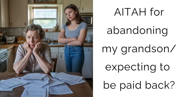 AITAH for abandoning my grandson/expecting to be paid back?