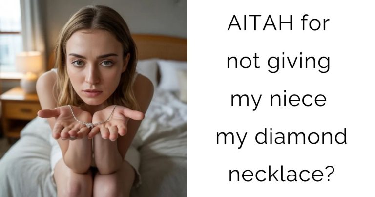AITAH for not giving my niece my diamond necklace?