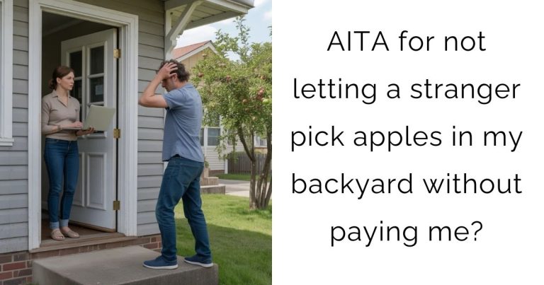 AITA for not letting a stranger pick apples in my backyard without paying me?
