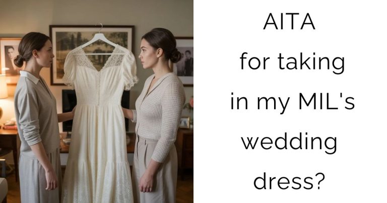 AITA for taking in my MIL’s wedding dress?