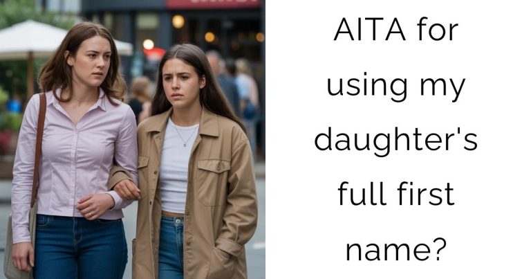AITA for using my daughter’s full first name?