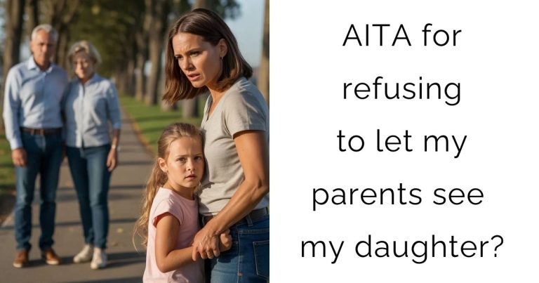 AITA for refusing to let my parents see my daughter?