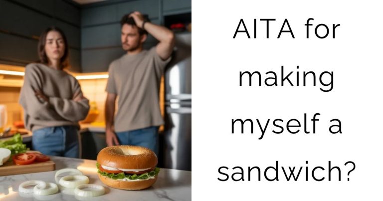 AITA for making myself a sandwich?