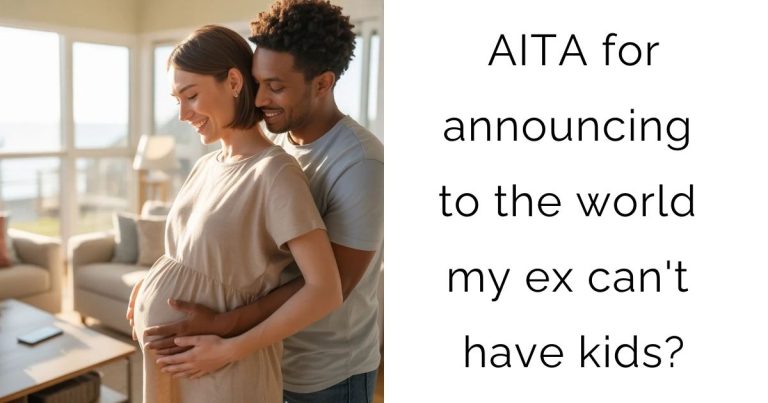 AITA for announcing to the world my ex can’t have kids?