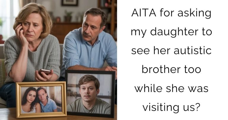 AITA for asking my daughter to see her autistic brother too while she was visiting us?