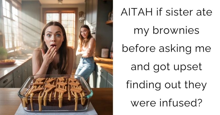 AITAH if sister ate my brownies before asking me and got upset finding out they were infused?