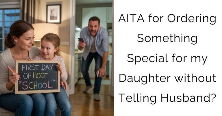 AITA for Ordering Something Special for my Daughter without Telling Husband?