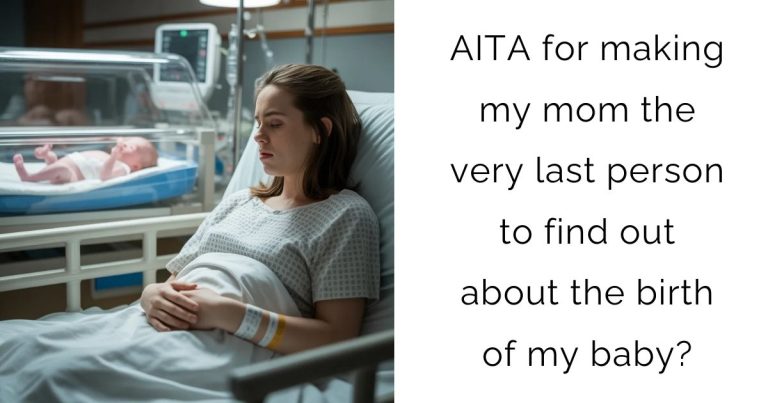 AITA for making my mom the very last person to find out about the birth of my baby?