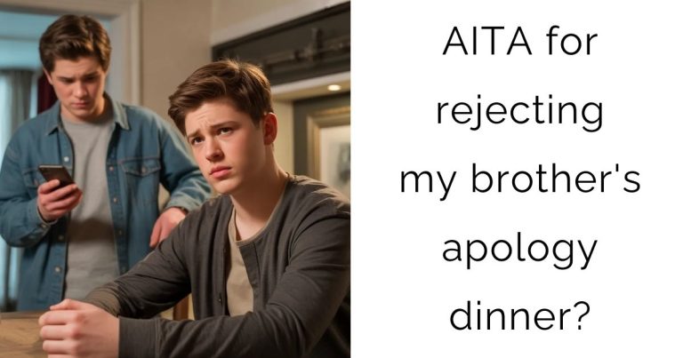 AITA for rejecting my brother’s apology dinner?