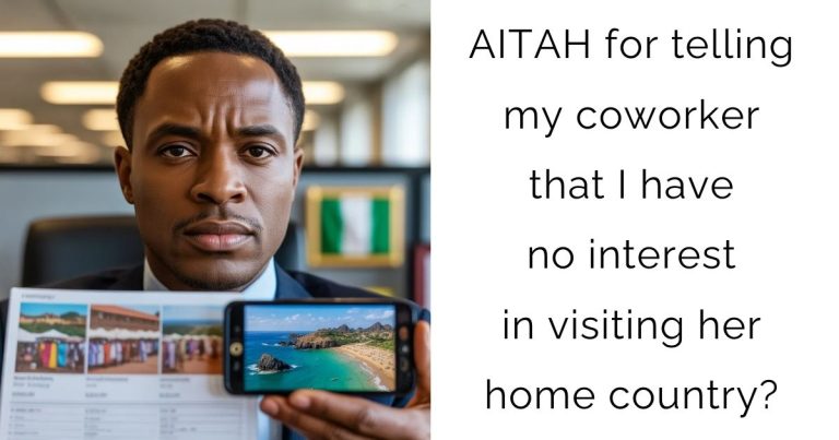 AITAH for telling my coworker that I have no interest in visiting her home country?