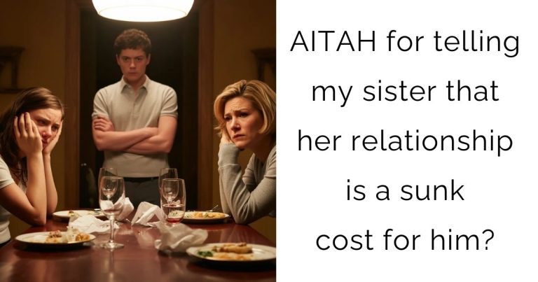 AITAH for telling my sister that her relationship is a sunk cost for him?