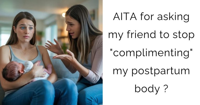 AITA for asking my friend to stop “complimenting” my postpartum body ?