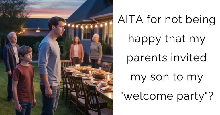 AITA for not being happy that my parents invited my son to my “welcome party”?