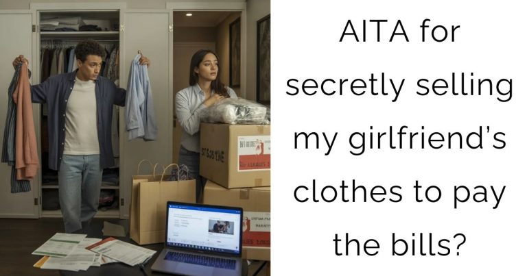 AITA for secretly selling my girlfriend’s clothes to pay the bills?